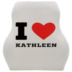 I Love Kathleen Car Seat Velour Cushion  by ilovewhateva