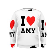 I Love Amy Kids  Sweatshirt by ilovewhateva