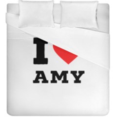 I Love Amy Duvet Cover Double Side (king Size) by ilovewhateva