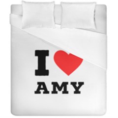 I Love Amy Duvet Cover Double Side (california King Size) by ilovewhateva