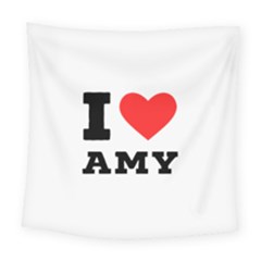 I Love Amy Square Tapestry (large) by ilovewhateva