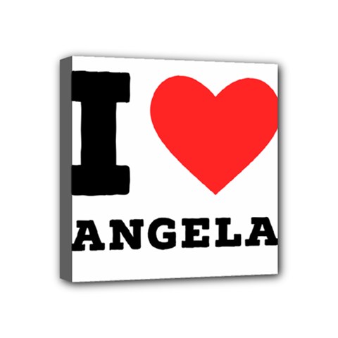 I Love Angela  Mini Canvas 4  X 4  (stretched) by ilovewhateva