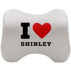 I Love Shirley Head Support Cushion by ilovewhateva