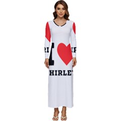 I Love Shirley Long Sleeve Longline Maxi Dress by ilovewhateva