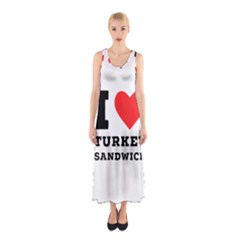 I Love Turkey Sandwich Sleeveless Maxi Dress by ilovewhateva