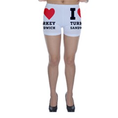 I Love Turkey Sandwich Skinny Shorts by ilovewhateva