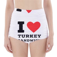 I Love Turkey Sandwich High-waisted Bikini Bottoms by ilovewhateva