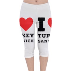 I Love Turkey Sandwich Velvet Capri Leggings  by ilovewhateva