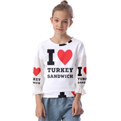 I Love Turkey Sandwich Kids  Cuff Sleeve Top