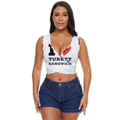 I Love Turkey Sandwich Women s Sleeveless Wrap Top by ilovewhateva