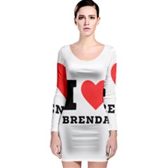 I Love Brenda Long Sleeve Bodycon Dress by ilovewhateva