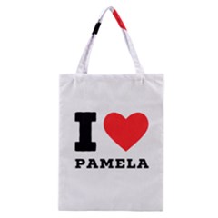 I Love Pamela Classic Tote Bag by ilovewhateva