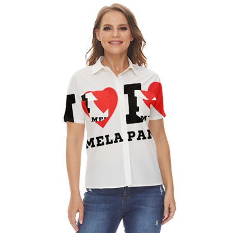 I Love Pamela Women s Short Sleeve Double Pocket Shirt by ilovewhateva