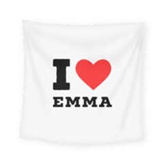 I Love Emma Square Tapestry (small) by ilovewhateva