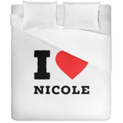 I Love Nicole Duvet Cover Double Side (california King Size) by ilovewhateva