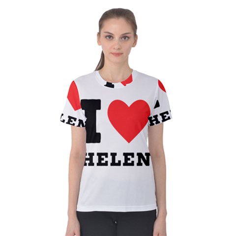 I Love Helen Women s Cotton Tee by ilovewhateva