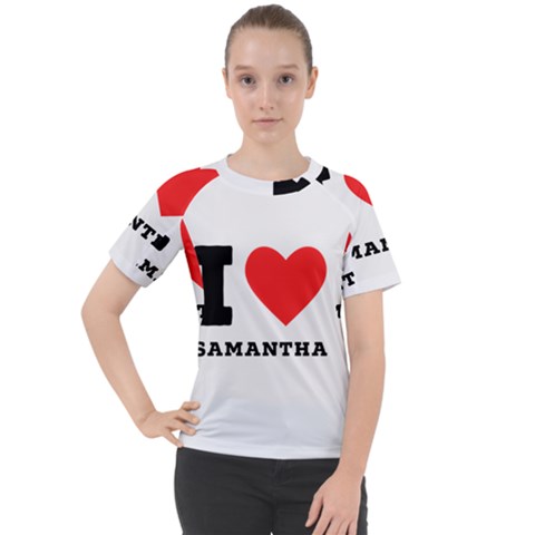 I Love Samantha Women s Sport Raglan Tee by ilovewhateva