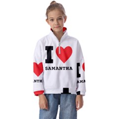 I Love Samantha Kids  Half Zip Hoodie by ilovewhateva