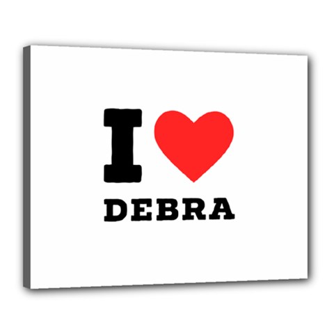 I Love Debra Canvas 20  X 16  (stretched) by ilovewhateva