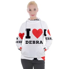 I Love Debra Women s Hooded Pullover by ilovewhateva