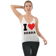 I Love Debra Chiffon Cami by ilovewhateva