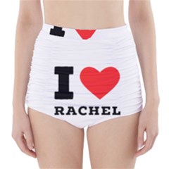 I Love Rachel High-waisted Bikini Bottoms by ilovewhateva