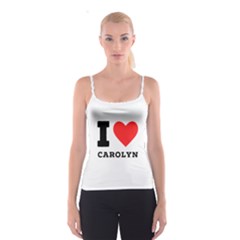 I Love Carolyn Spaghetti Strap Top by ilovewhateva