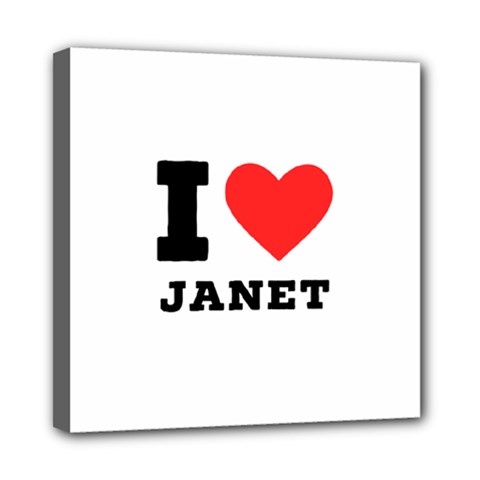 I Love Janet Mini Canvas 8  X 8  (stretched) by ilovewhateva