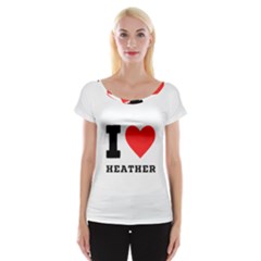 I Love Heather Cap Sleeve Top by ilovewhateva