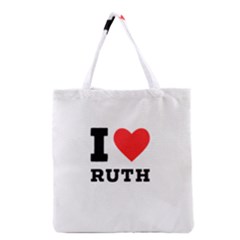 I Love Ruth Grocery Tote Bag by ilovewhateva