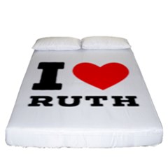 I Love Ruth Fitted Sheet (king Size) by ilovewhateva