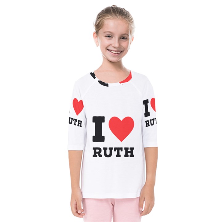 I love ruth Kids  Quarter Sleeve Raglan Tee