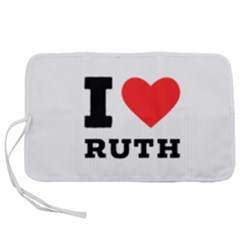 I Love Ruth Pen Storage Case (m) by ilovewhateva