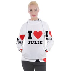 I Love Julie Women s Hooded Pullover by ilovewhateva