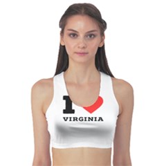 I Love Virginia Sports Bra by ilovewhateva