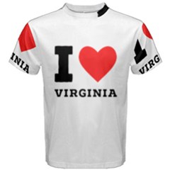 I Love Virginia Men s Cotton Tee by ilovewhateva