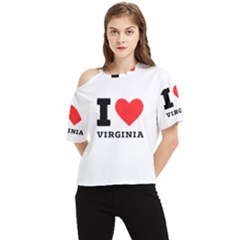 I Love Virginia One Shoulder Cut Out Tee by ilovewhateva