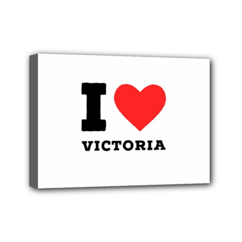 I Love Victoria Mini Canvas 7  X 5  (stretched) by ilovewhateva