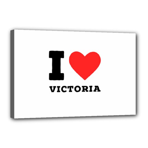 I Love Victoria Canvas 18  X 12  (stretched) by ilovewhateva