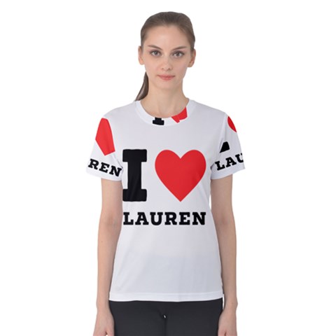 I Love Lauren Women s Cotton Tee by ilovewhateva