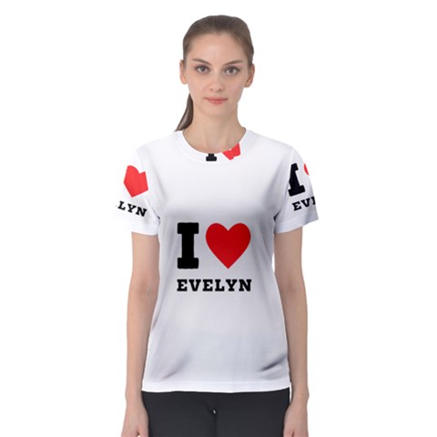 I Love Evelyn Women s Sport Mesh Tee by ilovewhateva