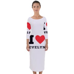 I Love Evelyn Quarter Sleeve Midi Bodycon Dress by ilovewhateva