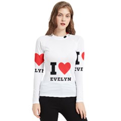 I Love Evelyn Women s Long Sleeve Rash Guard by ilovewhateva