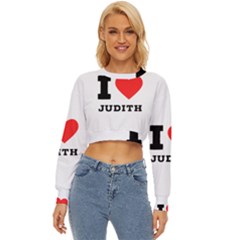 I Love Judith Lightweight Long Sleeve Sweatshirt by ilovewhateva