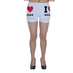 I Love Megan Skinny Shorts by ilovewhateva