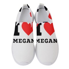 I Love Megan Women s Slip On Sneakers by ilovewhateva