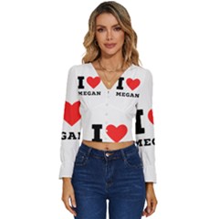 I Love Megan Long Sleeve V-neck Top by ilovewhateva