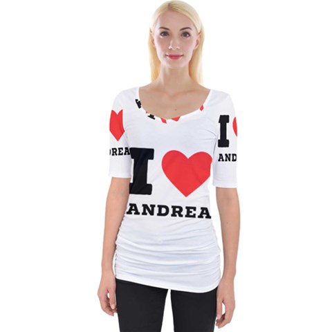 I Love Andrea Wide Neckline Tee by ilovewhateva