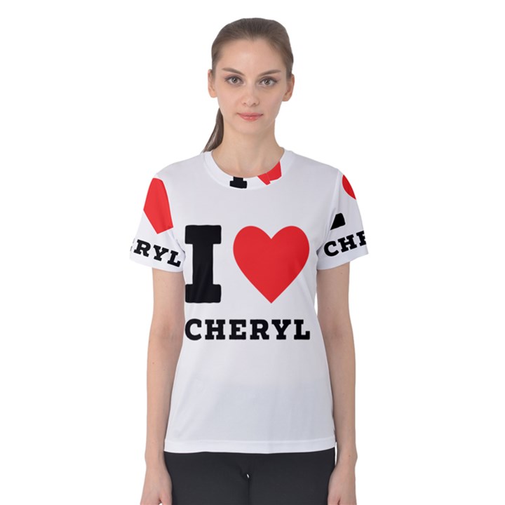 I love cheryl Women s Cotton Tee