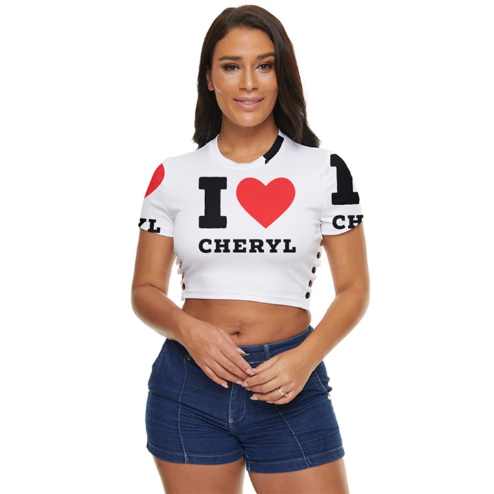 I love cheryl Side Button Cropped Tee